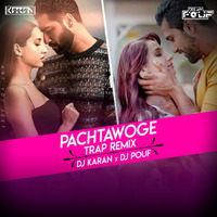 Pachtaoge Remix By DJ Karan X DJ Pouf by OFFICIAL DEEJAY KARAN