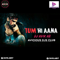 Tum Hi Aana - (Chillout Mashup) - Dj Avik AB _ Avicious DJs Club (ADC) by Avicious DJs Club