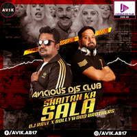 Shaitan Ka Sala ( Remix) - Bollywood Brothers &amp; DJ RAVI _ Avicious DJs Club by Avicious DJs Club
