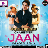 Chahe Meri Jaan (Remix) _ DJ Aqeel X Amit B _ Avicious DJs Club by Avicious DJs Club