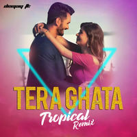 Tera Ghata Tropical Remix Deejay Tk by Deejay Tk
