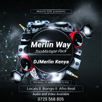 DJMerlin Kenya_ LocalsMerlinWay Mix by DJMerlin Kenya