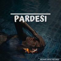 Pardesi - RaaWM by ARKID ZANE
