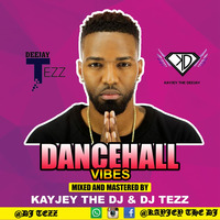 DJ TEZZ &amp; DJ KAYJEY_DANCEHALL VIBES VOL 2_2019 by DJ Tezz