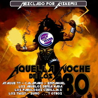 AQUELLA NOCHE DE LOS 80  /  mixed by: KISKEMIX  (BTTM 2019) by Back To The Mixes