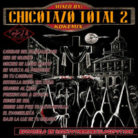 CHICOTAZO TOTAL 2  /  Mixed By: KOKEMIX by Back To The Mixes