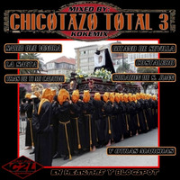 CHICOTAZO TOTAL 3  /  Mixed By:  KOKEMIX (BTTM 2019) by Back To The Mixes
