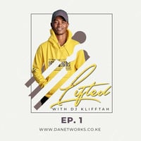 LIFTED with DJ KLIFFTAH Ep. 1 by dj KLIFFTAH's All Time Mixes