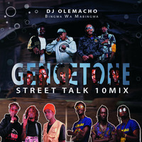 DJ OLEMACHO - GENGETONE MIX (STREET TALK 10) by DJ OLEMACHO #BwM