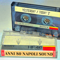 YESTERDAY &amp; TODAY BY NAPOLI SOUND VJ - MINIMIX 2 by Anni 80 Napoli Sound 1