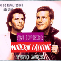 SUPER MODERN TALKING Two Mix by Anni 80 Napoli Sound 1