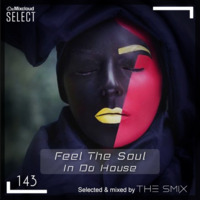 Feel The Soul In Da House #143 (Club House Edition) by The Smix