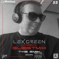 LEX GREEN presents GUESTMIX #55 The Smix (MOR) by The Smix