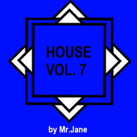 House Vol. 7 by Mr.Jane
