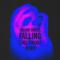 Trevor Daniel - Falling (Lucx Vinixki Remix) by LucxMusic