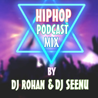 HIP HOP PODCAST MIX BY DJ ROHAN AND DJ SEENU by Seenu Sid