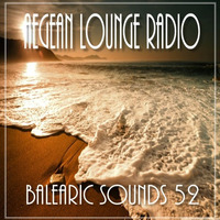 BALEARIC SOUNDS 52 by Aegean Lounge Radio