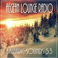 BALEARIC SOUNDS 53 by Aegean Lounge Radio