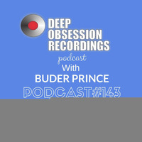 Deep Obsession Recordings Podcast with 143 Buder Prince Guest Mix by Tebu.Sonic by Deep Obsession Recordings - Podcast