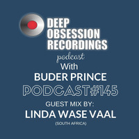 Deep Obsession Recordings Podcast with 145 Buder Prince Guest Mix by Lina Wase Vaal by Deep Obsession Recordings - Podcast