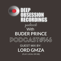 Deep Obsession Recordings Podcast 146 with Buder Prince Guest Mix by Lord Gmza by Deep Obsession Recordings - Podcast