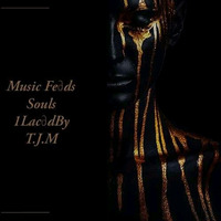 MUSIC FEEDS SOULS S01 EP01 MIXED BY T.J.M by T.J.M