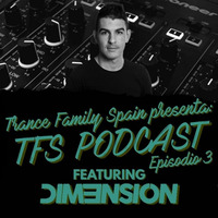 DIM3NSION - Trance Family Spain Podcast 003 by Trance Family Spain Podcast