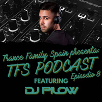 DJ Pilow - Trance Family Spain Podcast 008 by Trance Family Spain Podcast