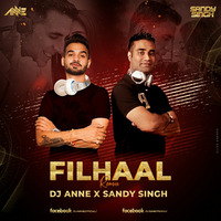 Filhaal - Bpraak - Remix -Dj Anne X Dj Sandy Singh by DJ Anne