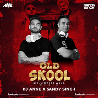 OLD SKOOL Prem Dhillon ft Sidhu Moose Wala Remix Dj Anne X Dj Sandy Singh by DJ Anne