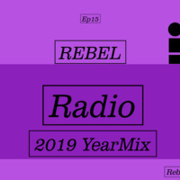 Rebel Records Episode 15(2019 YearMix) by Rebel Radio