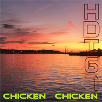 Chicken Chicken (Original mix) by HDT67