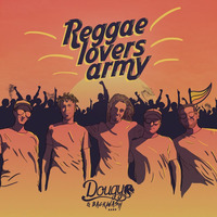 Dougy - Reggae Lovers Army by selekta bosso