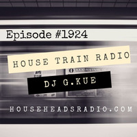 House Train Radio #1924 With DJ G.Kue (Broadcast 9-26-2019){TRACKLISTING IN DESCRIPTION} by House Train Radio