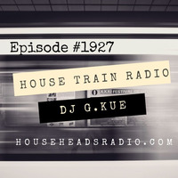 The House Train Radio Show #1927 with DJ G.Kue (Broadcast 10-24-2019){TRACKLISTING IN DESCRIPTION} by House Train Radio