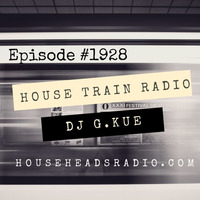 The House Train Radio Show #1928 with DJ G.Kue (Broadcast 11-7-2019){TRACKLISTING IN DESCRIPTION} by House Train Radio