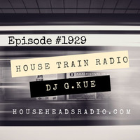 The House Train Radio Show #1929 With DJ G.Kue (Broadcast 12-5-2019){TRACKLISTING IN DESCRIPTION} by House Train Radio