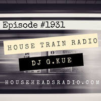 The House Train Radio Show #1931 With DJ G.Kue (Broadcast 12-26-2019) {TRACKLISTNG IN DECRIPTION} by House Train Radio