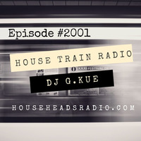 House Train Radio #2001 With DJ G.Kue (Broadcast 1-16-2020) {TRACKLISTNG IN DESCRIPTION} by House Train Radio