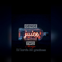 GENGE JUICE 2 - DJ HARVIE by Dj Harvie Mr Greatness [2018-2023]