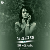 Dil Kehta Hai - Remix - SM Kolkata by SM Kolkata ♪