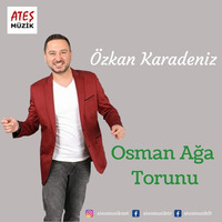 Özkan Karadeniz - Osman Ağa Torunu (Official Müzik) by ATEŞ MÜZİK