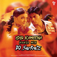 Ishq Kameena (House Mix) - DJ Sarfraz by AIDL Official™