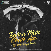 Baahon Mein Chale Aao (Remix) - DJ Anmol Singh by AIDL Official™