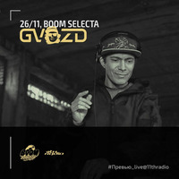 GVOZD - Boom Selecta @ 11th Radio 26112019 by GVOZD