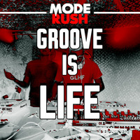 GROOVE IS LIFE - PROMO MIXTAPE 2019 - by MODE RUSH by Mode Rush (Official)