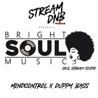 Stream DnB presents: Bright Soul Music w/ Mindcontrol X Duppy Bass by Bright Soul Music