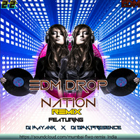 Drop Nation EDM (Remix) DJ mayank X DJ BMK PRESENCE by Mumbai Flwo Remix