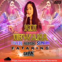 Koi Deewana (Suprabha KV)- (Remix) DJ BMK by Mumbai Flwo Remix