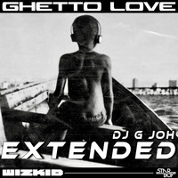 Wizkid - Ghetto Love Extended by DJ G JOH